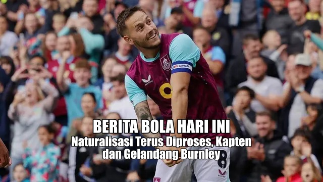 Naturalisasi Terus Diproses, Kapten dan Gelandang Burnley