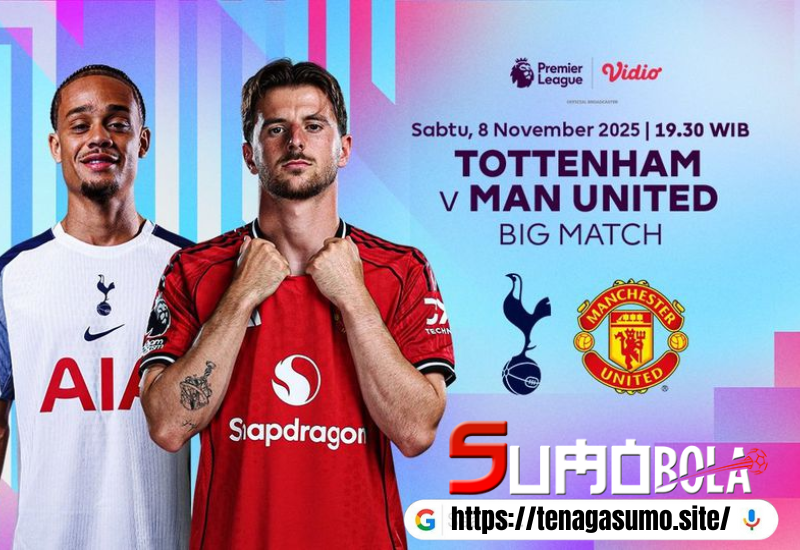 Saksikan dan Nonton Liga Inggris: Tottenham vs Manchester United, Tayang di Vidio